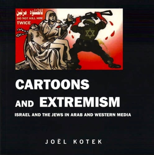 Cartoons and Extremism: Israel and the Jews in Arab and Western Media