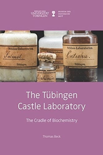 The Tübingen Castle Laboratory The Cradle of Biochemistry