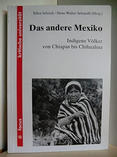 Das andere Mexiko indigene Völker von Chiapas bis Chihuahua