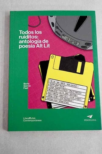 Todos los ruiditos antología de poesía Alt Lit