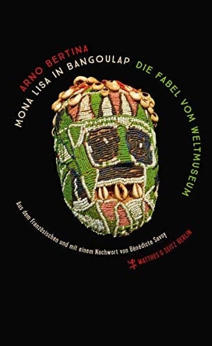 Mona Lisa in Bangoulap: Die Fabel vom Weltmuseum