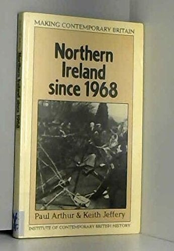 NORTHERN IRELAND SINCE 1968 (Making Contemporary Britain)