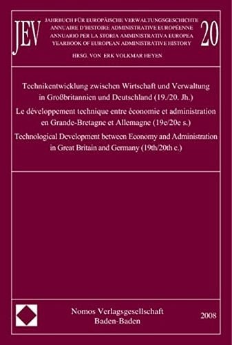 Yearbook of European Administrative History, Vol. 20: Technological Development between Economy and Administration in Great Britain and Germany (19th/20th C.)