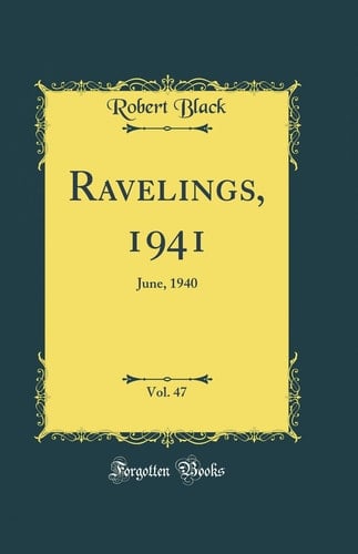 Ravelings, 1941, Vol. 47 June, 1940 (Classic Reprint)