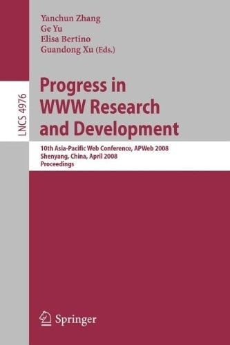 Progress in WWW Research and Development 10th Asia-Pacific Web Conference, APWeb 2008, Shenyang, China, April 26-28, 2008, Proceedings