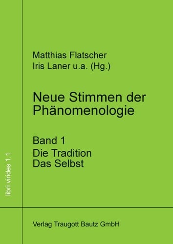 Neue Stimmen der Phänomenologie, Band 1 Die Tradition. Das Selbst.