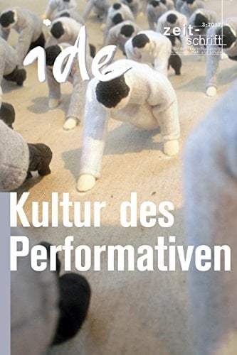 Kultur des Performativen (ide - informationen zur Deutschdidaktik) (German Edition)