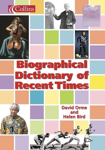 Biographical Dictionary of Recent Times (Spotlight on Fact)