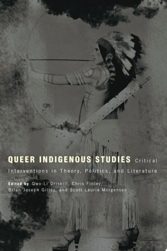 Queer Indigenous Studies Critical Interventions in Theory, Politics, and Literature