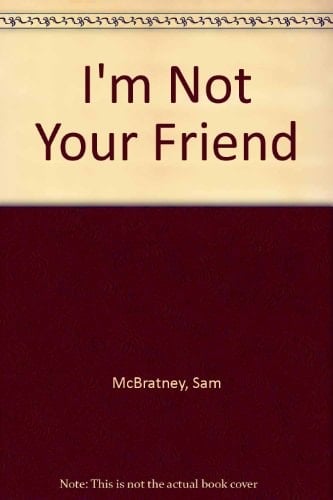 I'm Not Your Friend