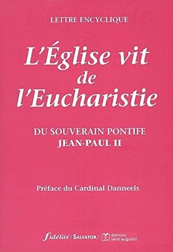 L'Eglise vit de l'Eucharistie
