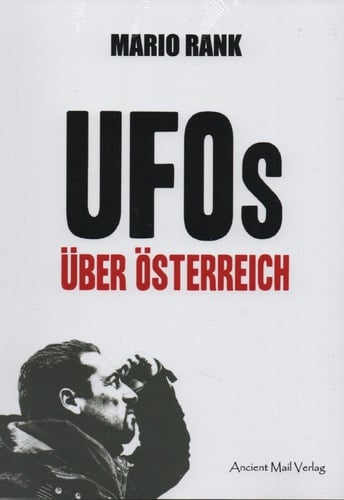 UFOs über Österreich Hirngespinste? Außerirdische? Geheime Mächte?