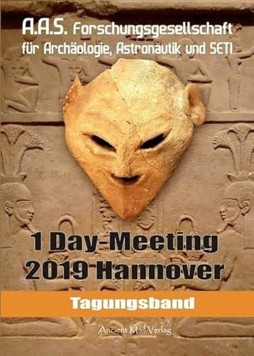 Tagungsband der Forschungsgesellschaft für Archäologie, Astronautik und SETI zum One-Day-Meeting in Hannover 2019