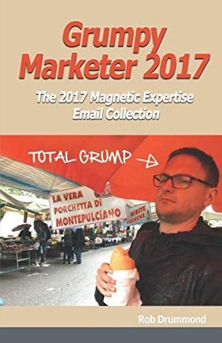 Grumpy Marketer 2017 The 2017 Magnetic Expertise Email Collection