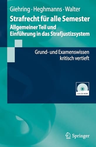 Strafrecht für alle Semester - Allgemeiner Teil und Einführung in das Strafjustizsystem: Grund- und Examenswissen kritisch vertieft (Springer-Lehrbuch) (German Edition)