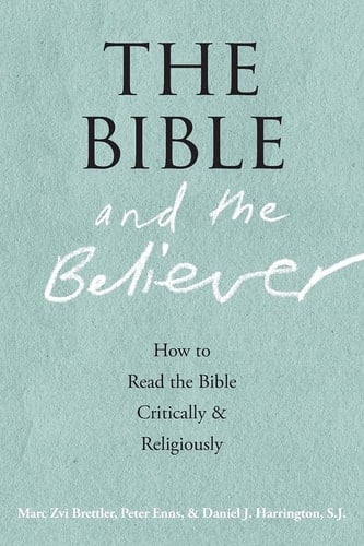 The Bible and the Believer: How to Read the Bible Critically and Religiously