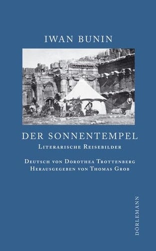 Der Sonnentempel literarische Reisebilder 1897-1924