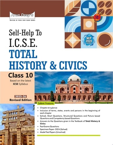 Arun Deep’s Self-Help to ICSE Total History & Civics Class 10 : 2025-26 Edition (Based on Latest ICSE Syllabus)
