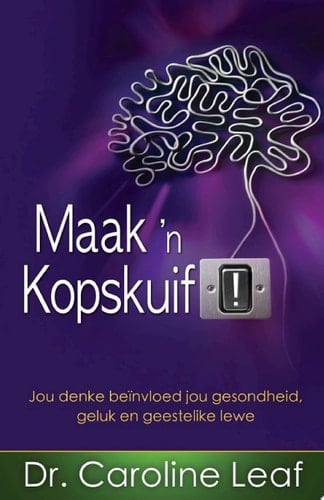 Maak 'n kopskuif (eBoek) Jou denke beinvloed jou gesondheid, geluk en geestelike lewe.