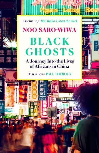 Black Ghosts A Journey Into the Lives of Africans in China