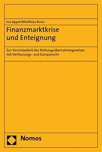Finanzmarktkrise Und Enteignung: Zur Vereinbarkeit Des Rettungsubernahmegesetzes Mit Verfassungs- Und Europarecht (German Edition)