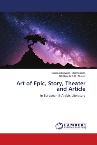 Art of Epic, Story, Theater and Article: in European & Arabic Literature