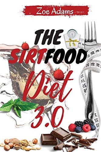 The Sirtfood Diet 3.0 The 28-day Meal Plan with Quick, Easy, and Proven Ways to Activate Your "Skinny Gene" To Burn Fat, Get Lean, and Stay Healthy Maintaining Muscle Mass. -March 2021 Edition-