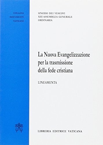 La nuova evangelizzazione per la trasmissione della fede cristiana. Lineamenti