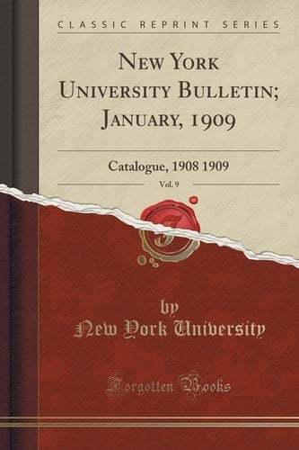 New York University Bulletin; January, 1909, Vol. 9 Catalogue, 1908 1909 (Classic Reprint)