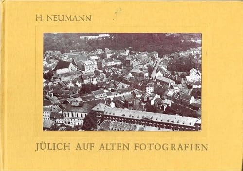 Jülich auf alten Fotografien 1860 - 1944