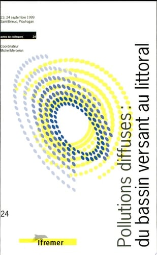 Pollutions diffuses du bassin versant au littoral : actes de colloques, Ploufragan (Saint-Brieuc), [23-24] Septembre 1999