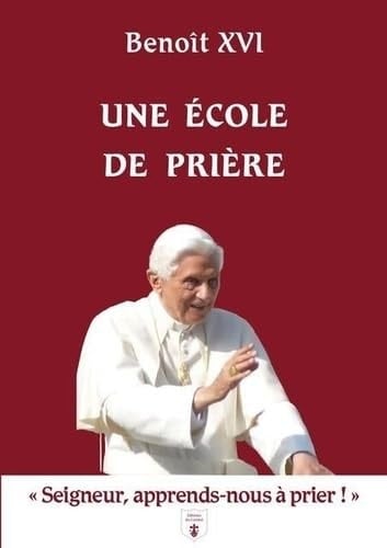 Une école de prière "Seigneur, apprends-nous à prier !"