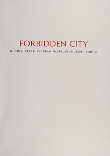 Forbidden City Imperial Treasures from the Palace Museum, Beijing