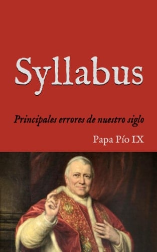Syllabus: Relación de los principales errores de nuestro siglo (1864) (San Lino Libros) (Spanish Edition)