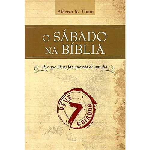 O Sábado na Bíblia por que Deus faz questão de um dia