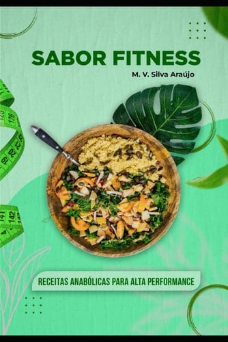 Sabor Fitness: Receitas Anabólicas para Alta Performance (Portuguese Edition)