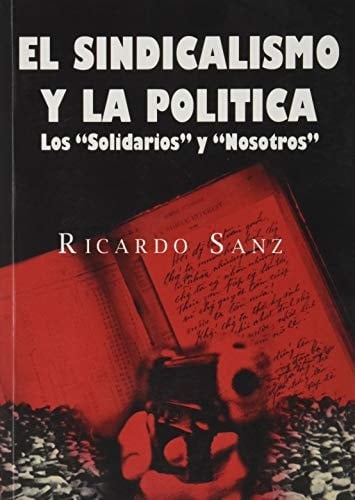 El sindicalismo y la politica los solidarios y nosotros