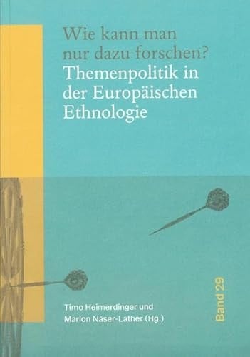 Wie kann man nur dazu forschen? Themenpolitik in der europäischen Ethnologie