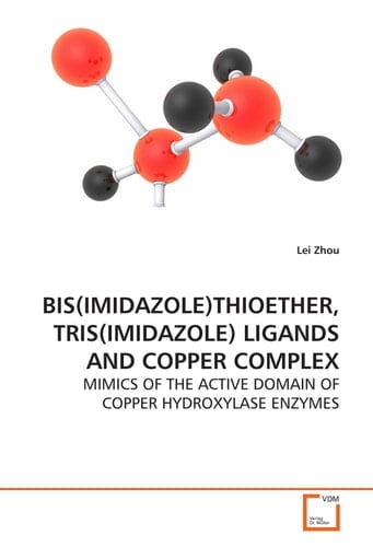 BIS(IMIDAZOLE)THIOETHER, TRIS(IMIDAZOLE) LIGANDS AND COPPER COMPLEX: MIMICS OF THE ACTIVE DOMAIN OF COPPER HYDROXYLASE ENZYMES