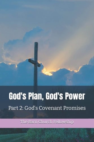 God's Plan, God's Power Part 2: God's Covenant Promises