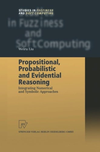 Propositional, Probabilistic and Evidential Reasoning Integrating Numerical and Symbolic Approaches