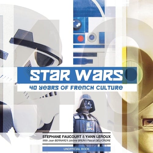 Star Wars 40 Years of French Culture
