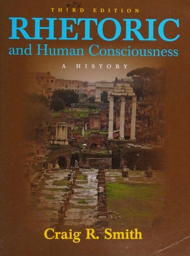 Rhetoric and Human Consciousness A History