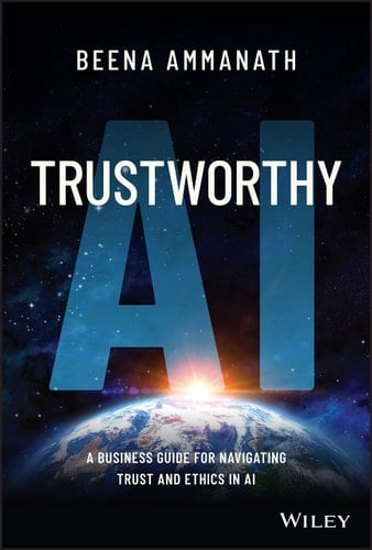 Trustworthy AI A Business Guide for Navigating Trust and Ethics in AI
