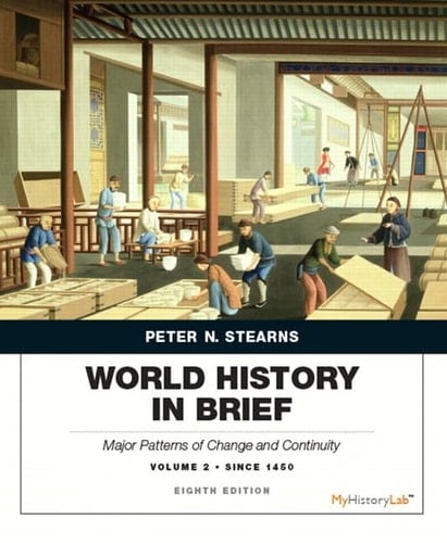 World History in Brief Major Patterns of Change and Continuity Since 1450, Volume 2