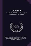 Safe Roads Act Report to the 1989 General Assembly of North Carolina, 1989 Session