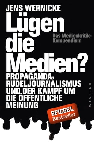 Lügen die Medien? Propaganda, Rudeljournalismus und der Kampf um die öffentliche Meinung