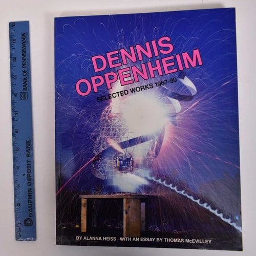 Dennis Oppenheim: Selected Works, 1967-90: And the Mind Grew Fingers