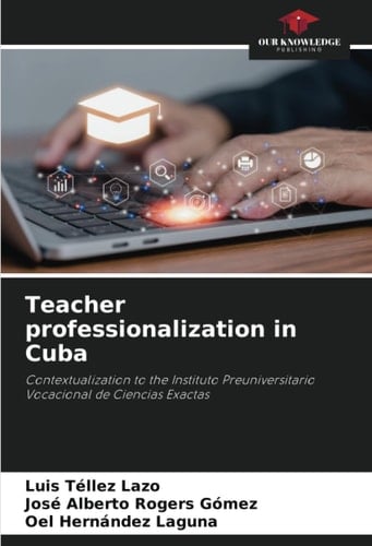 Teacher professionalization in Cuba: Contextualization to the Instituto Preuniversitario Vocacional de Ciencias Exactas