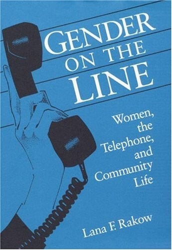 Gender on the Line: Women, the Telephone, and Community Life (Illinois Studies Communication)
